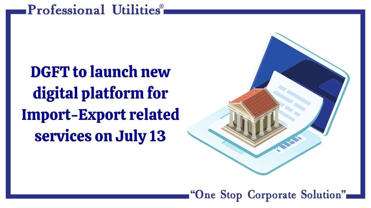 DGFT To Launch New Digital Platform For Import Export Related Services dgft-to-launch-new-digital-platform-for-import-export-related-services